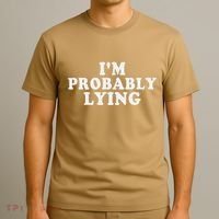 IM Probably Lying Liar Cheater Funny Sarcastic Vintage T-Shirt thumb 3
