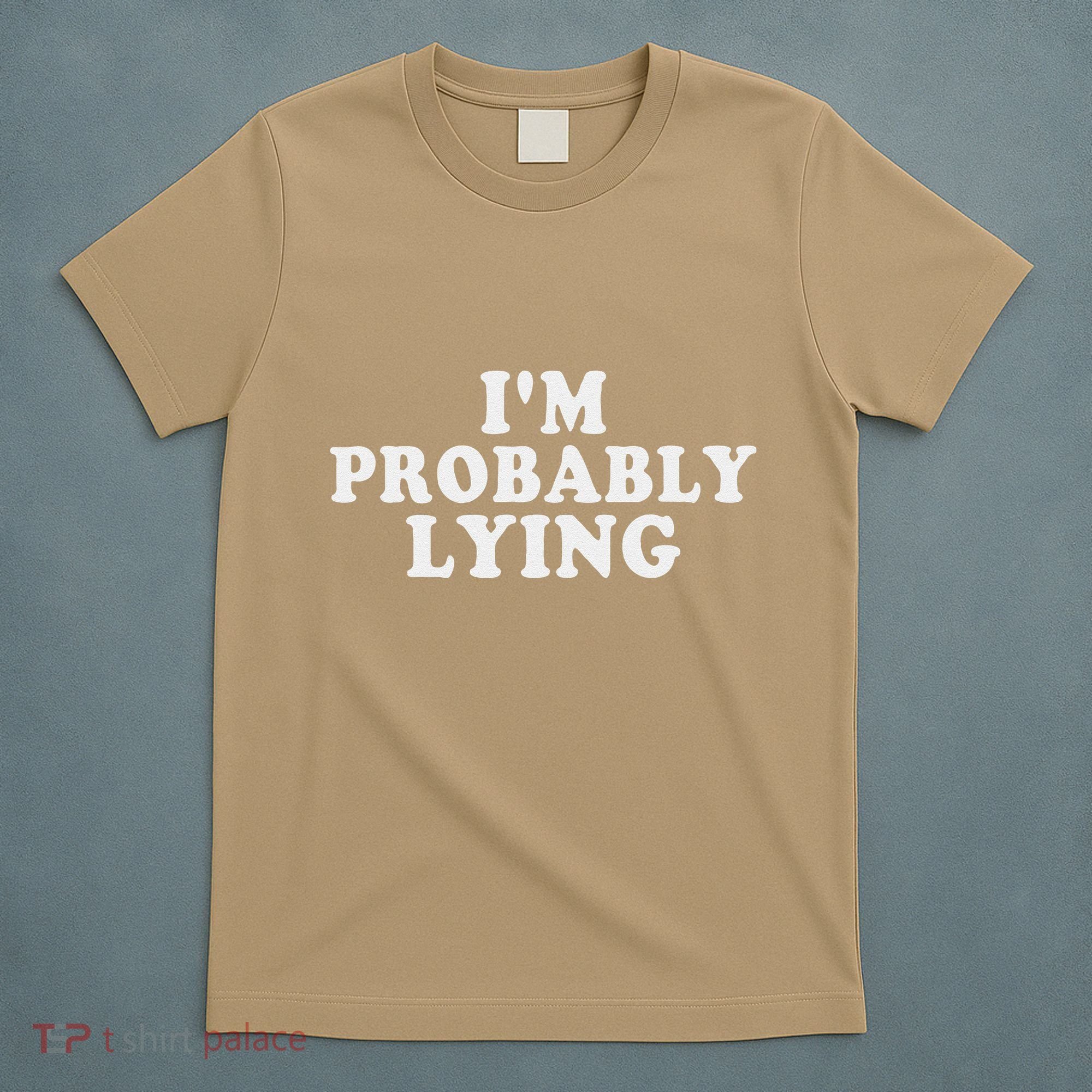 IM Probably Lying Liar Cheater Funny Sarcastic Vintage T-Shirt