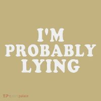 IM Probably Lying Liar Cheater Funny Sarcastic Vintage T-Shirt thumb 7