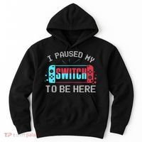I Paused My Switch To Be Here Switch Gamer Gift Hoodie thumb 0