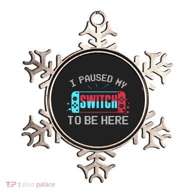 I Paused My Switch To Be Here Switch Gamer Gift Ornament