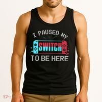I Paused My Switch To Be Here Switch Gamer Gift Tank Top thumb 3