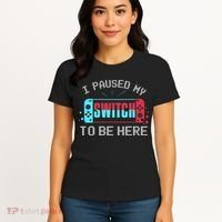 I Paused My Switch To Be Here Switch Gamer Gift Women's T-Shirt thumb 4