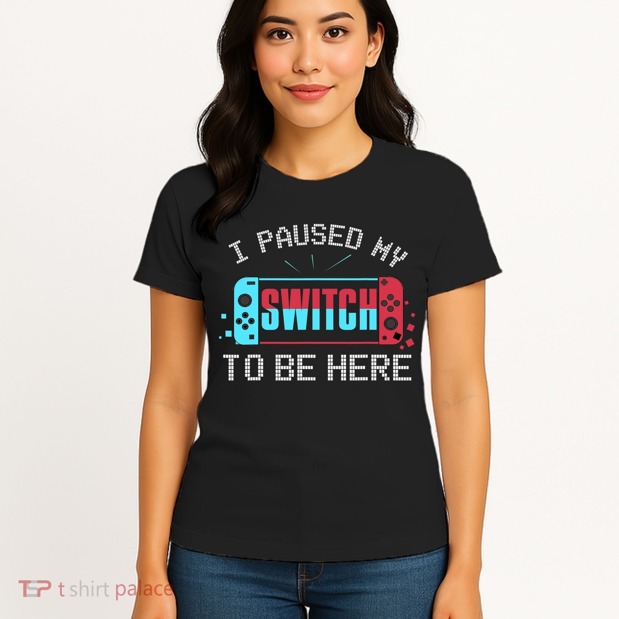 I Paused My Switch To Be Here Switch Gamer Gift Women's T-Shirt