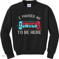 I Paused My Switch To Be Here Switch Gamer Gift Kids Sweatshirt thumb 0