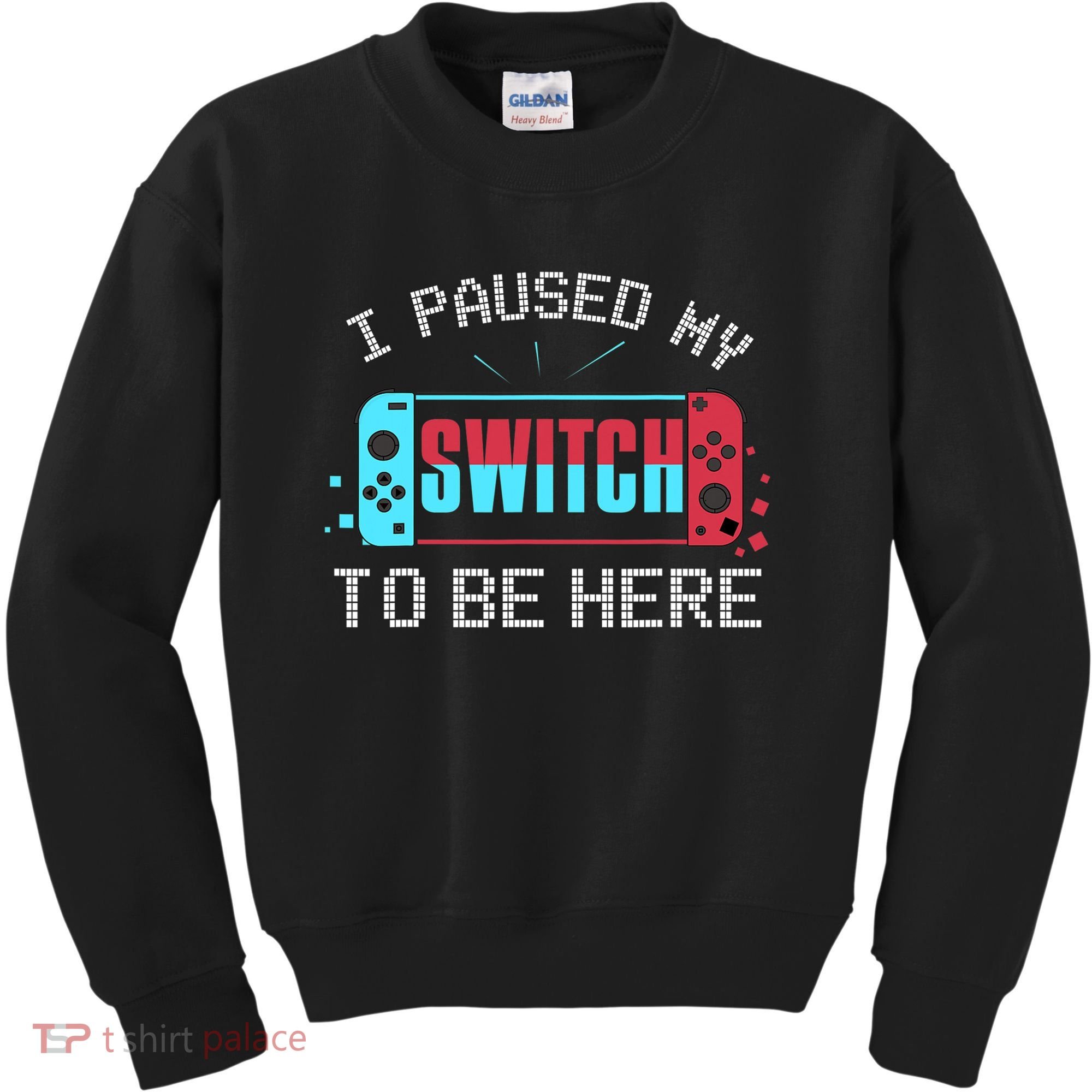 I Paused My Switch To Be Here Switch Gamer Gift Kids Sweatshirt