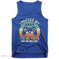 I Paused My Game To Be Here YouRe Welcome Retro Gamer Gift Tank Top thumb 0