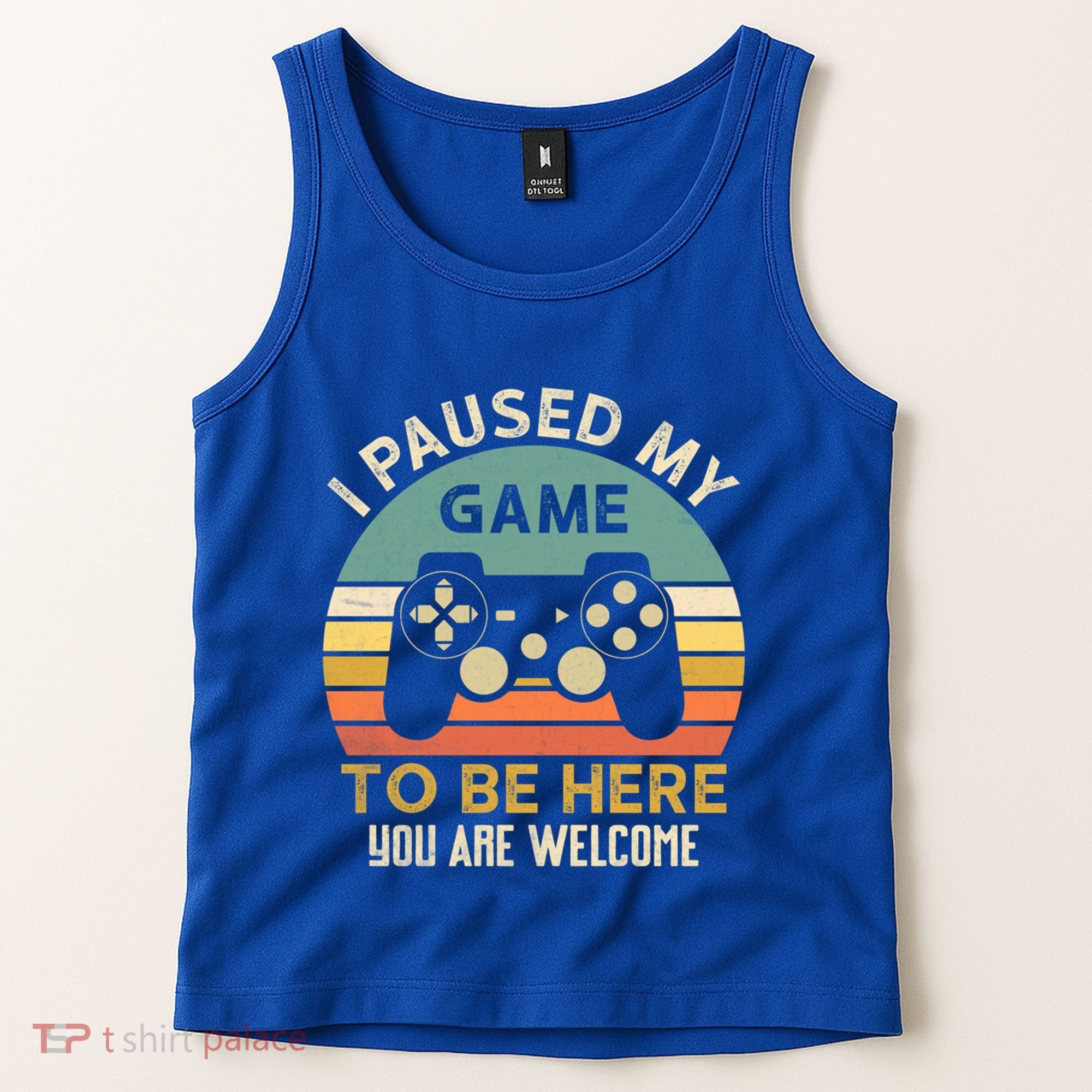 I Paused My Game To Be Here YouRe Welcome Retro Gamer Gift Tank Top