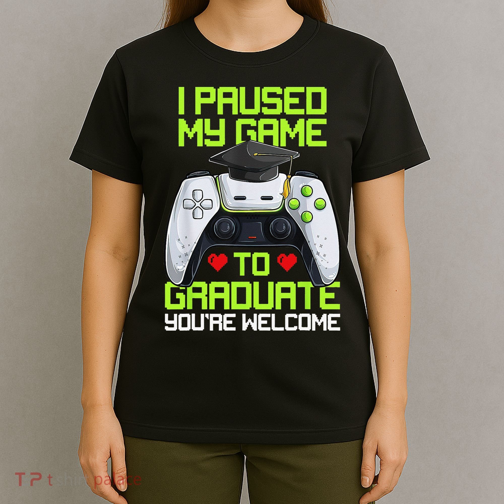 I Paused My Game To Graduate Funny Graduation Graduate Gamer T-Shirt