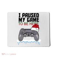 I Paused My Game To Be Here Christmas Gamer Mousepad thumb 0