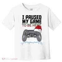 I Paused My Game To Be Here Christmas Gamer Toddler T-Shirt thumb 0