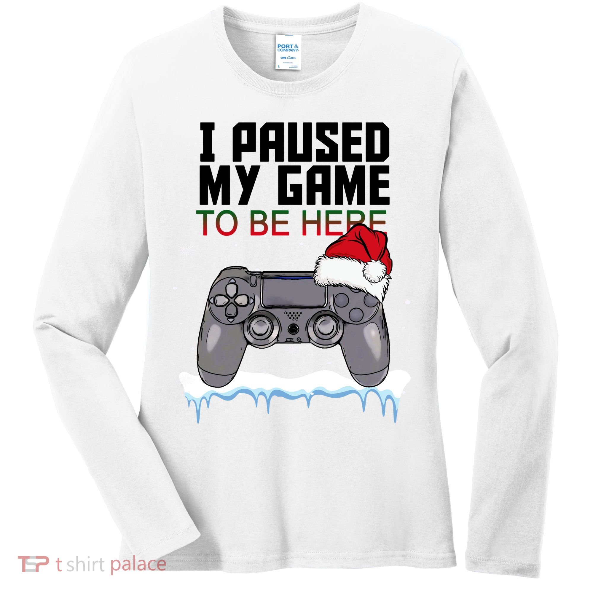 I Paused My Game To Be Here Christmas Gamer Women's Long Sleeve Shirt