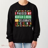 I Paused My Mountain Climbing To Celebrate Junenth 1865 Gift Women's Sweatshirt thumb 0