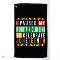 I Paused My Mountain Climbing To Celebrate Junenth 1865 Gift Golf Towel thumb 0