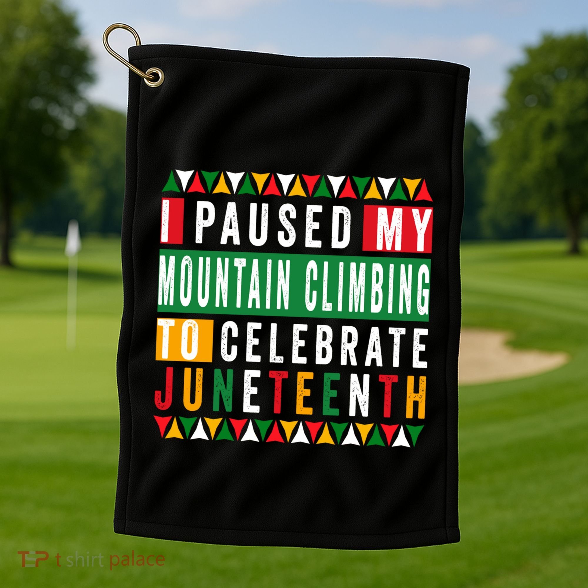 I Paused My Mountain Climbing To Celebrate Junenth 1865 Gift Golf Towel