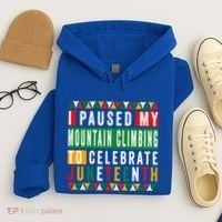 I Paused My Mountain Climbing To Celebrate Junenth 1865 Gift Hoodie thumb 4