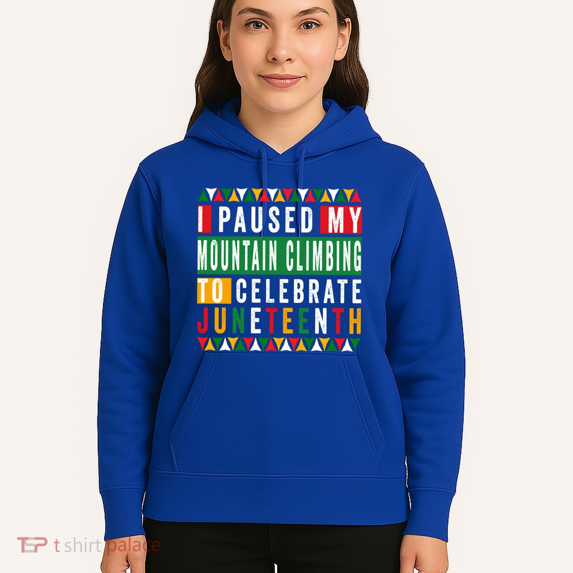 I Paused My Mountain Climbing To Celebrate Junenth 1865 Gift Hoodie