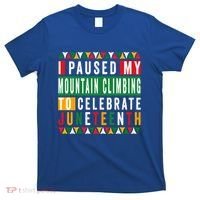 I Paused My Mountain Climbing To Celebrate Junenth 1865 Gift T-Shirt thumb 0