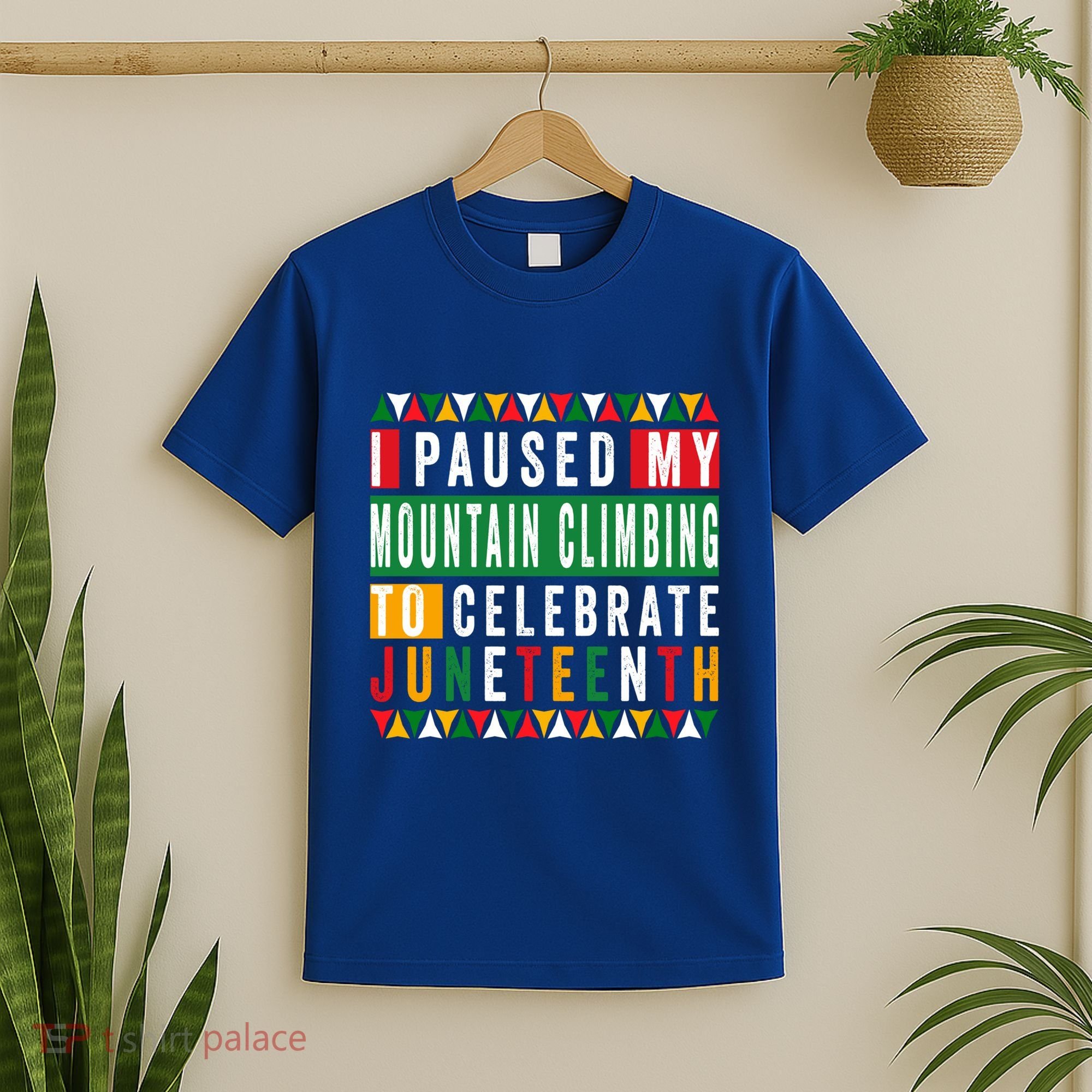 I Paused My Mountain Climbing To Celebrate Junenth 1865 Gift T-Shirt