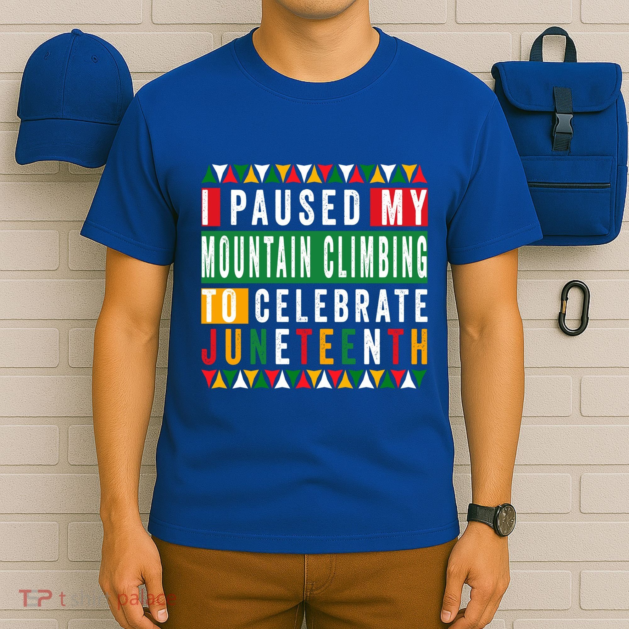 I Paused My Mountain Climbing To Celebrate Junenth 1865 Gift T-Shirt