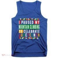 I Paused My Mountain Climbing To Celebrate Junenth 1865 Gift Tank Top thumb 0