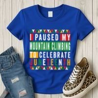 I Paused My Mountain Climbing To Celebrate Junenth 1865 Gift Women's T-Shirt thumb 3