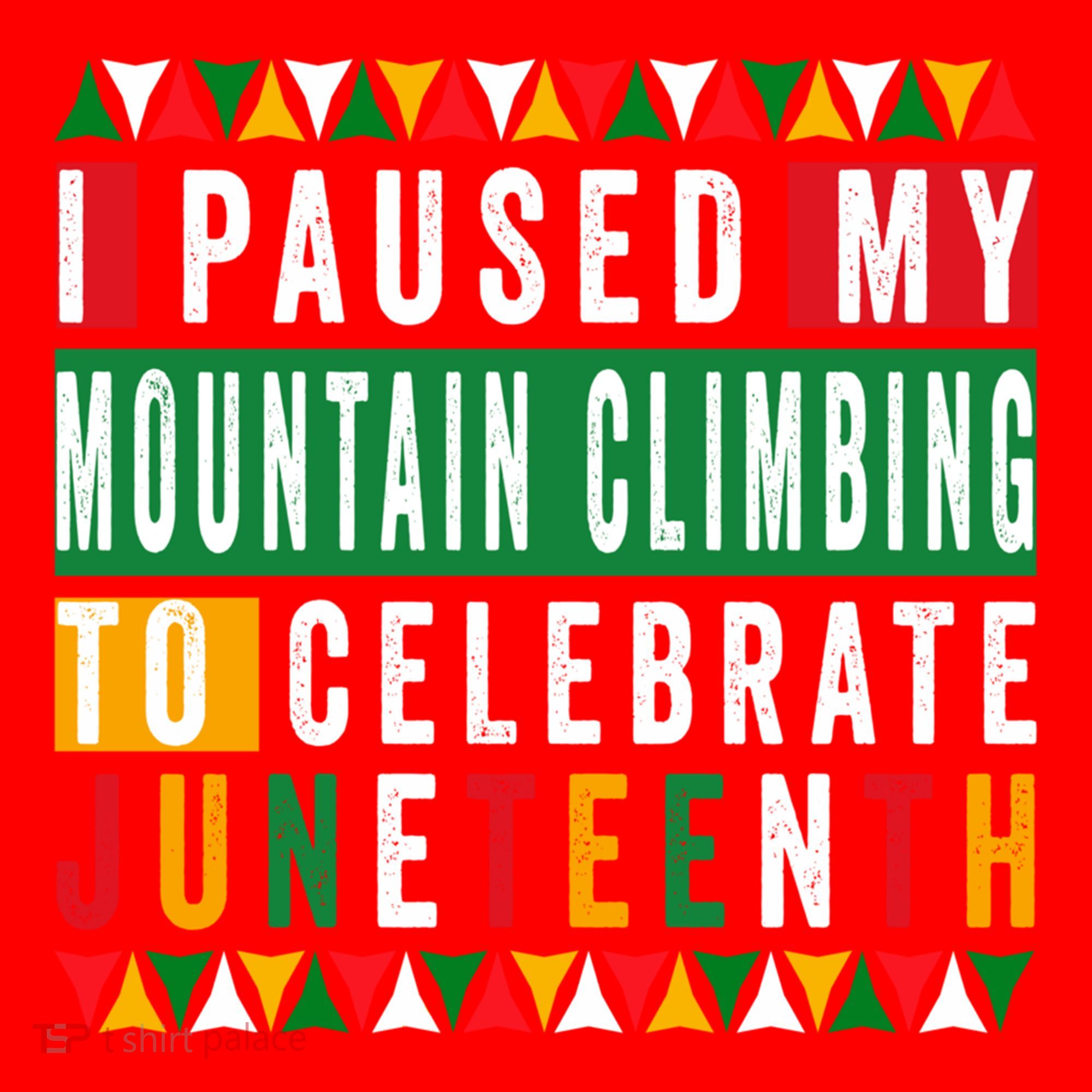 I Paused My Mountain Climbing To Celebrate Junenth 1865 Gift Santa Hat
