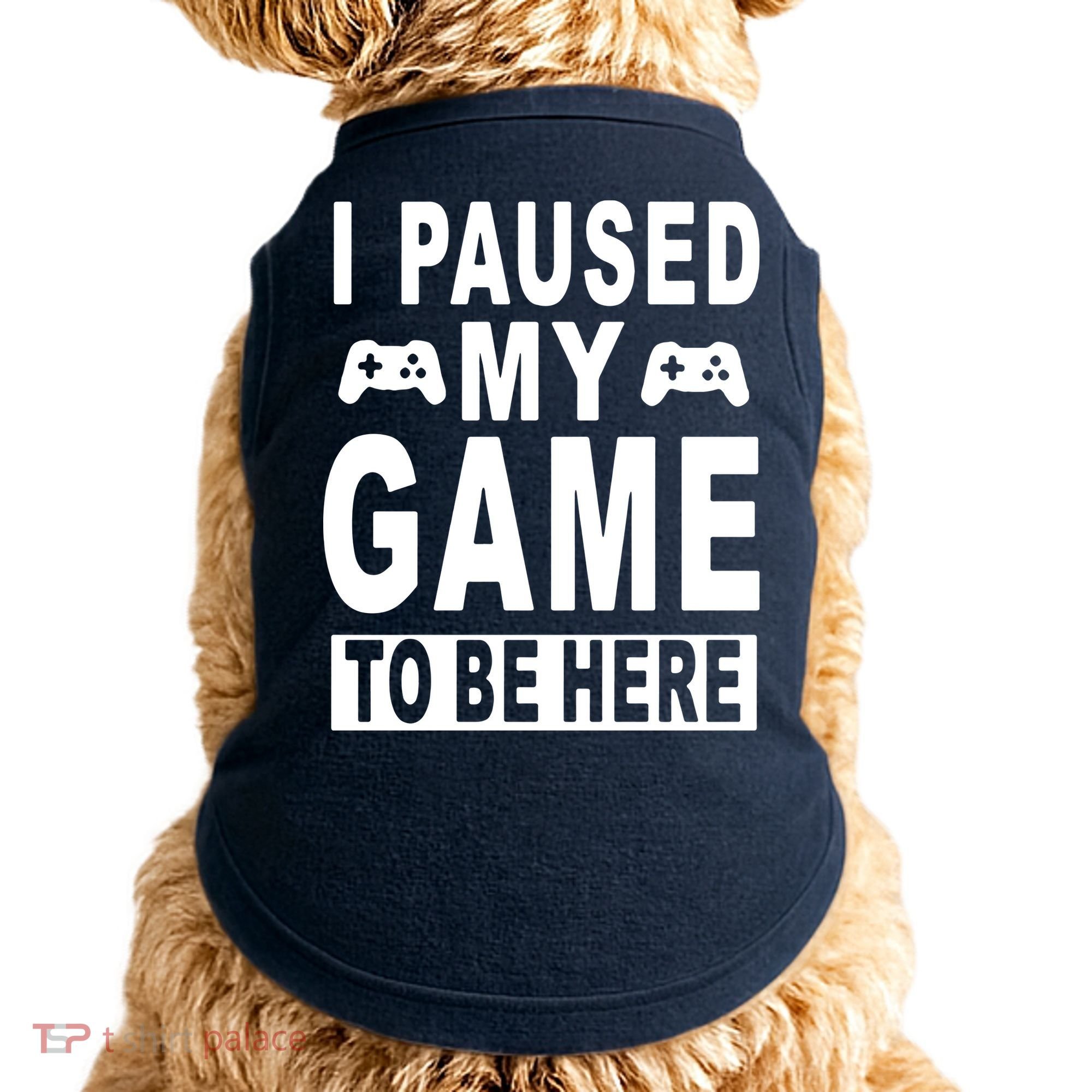 I Paused My Game To Be Here Doggie Tank