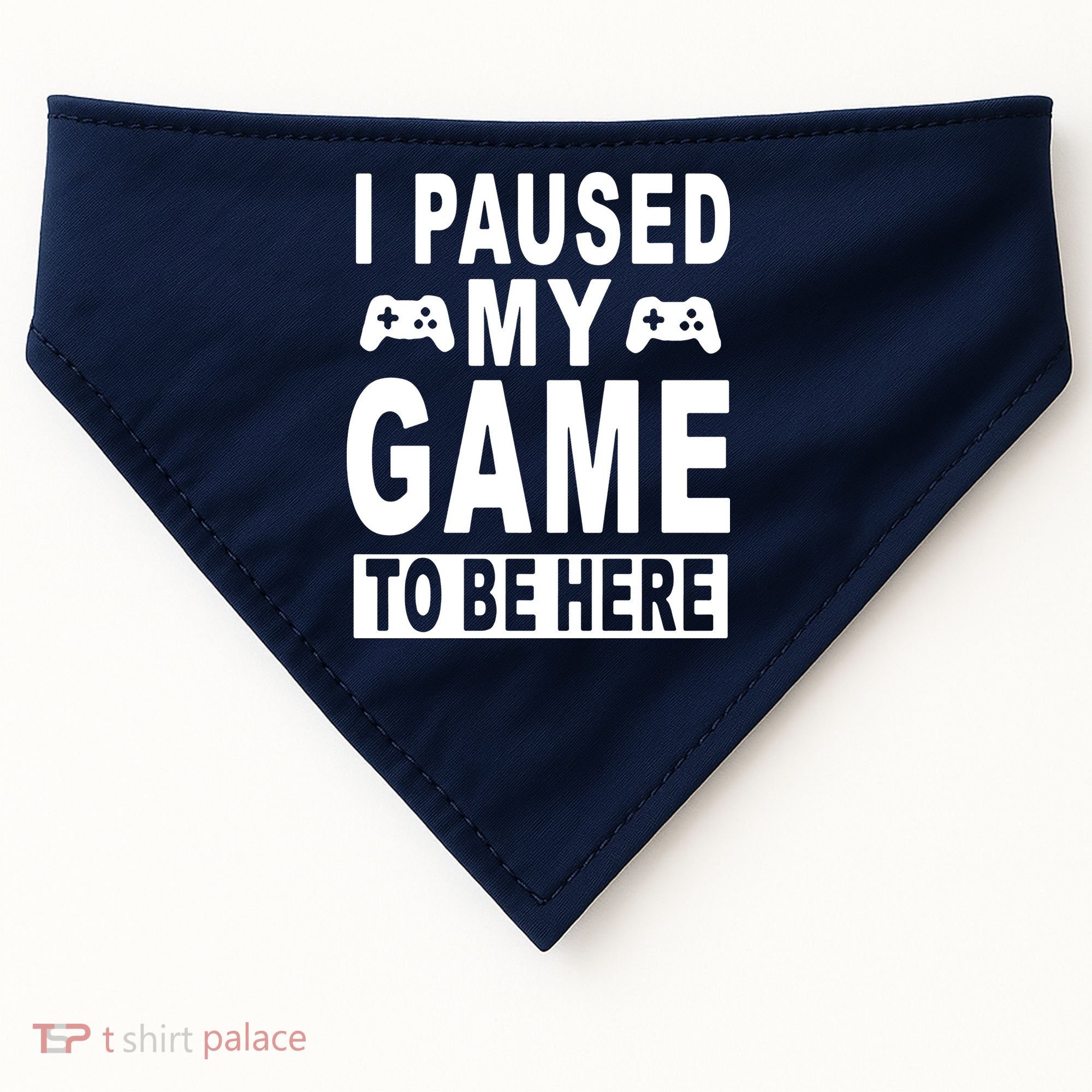 I Paused My Game To Be Here USA-Made Doggie Bandana