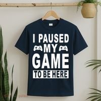 I Paused My Game To Be Here T-Shirt thumb 2