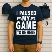 I Paused My Game To Be Here T-Shirt thumb 6