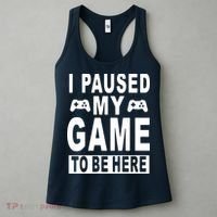 I Paused My Game To Be Here Women's Tank Top thumb 3