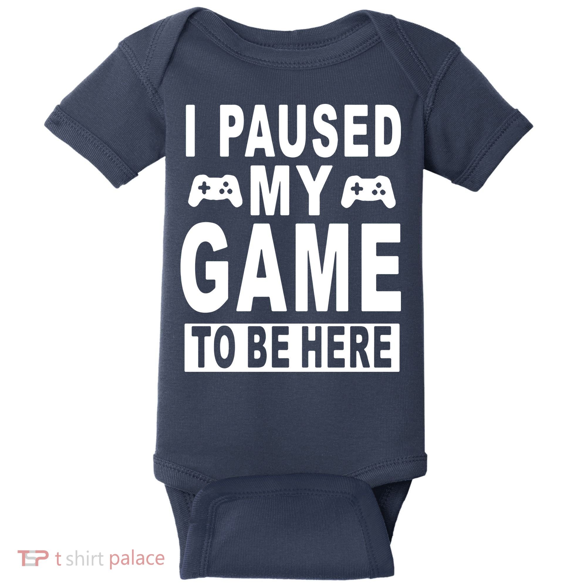 I Paused My Game To Be Here Baby Bodysuit