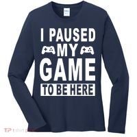 I Paused My Game To Be Here Women's Long Sleeve Shirt thumb 0