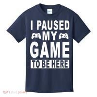 I Paused My Game To Be Here Kids T-Shirt thumb 0