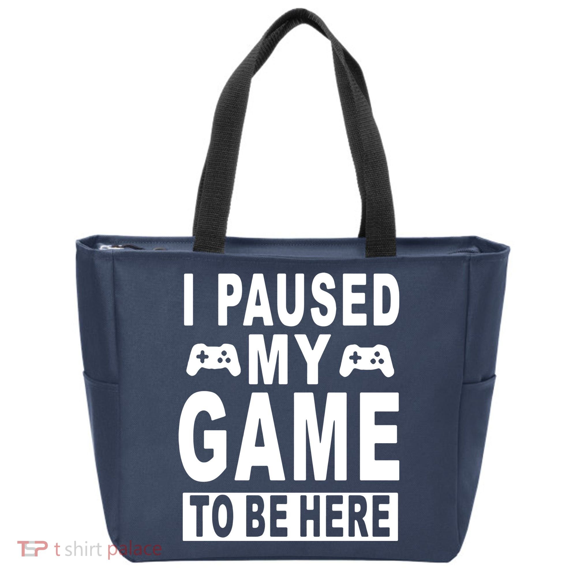 I Paused My Game To Be Here Tote Bag