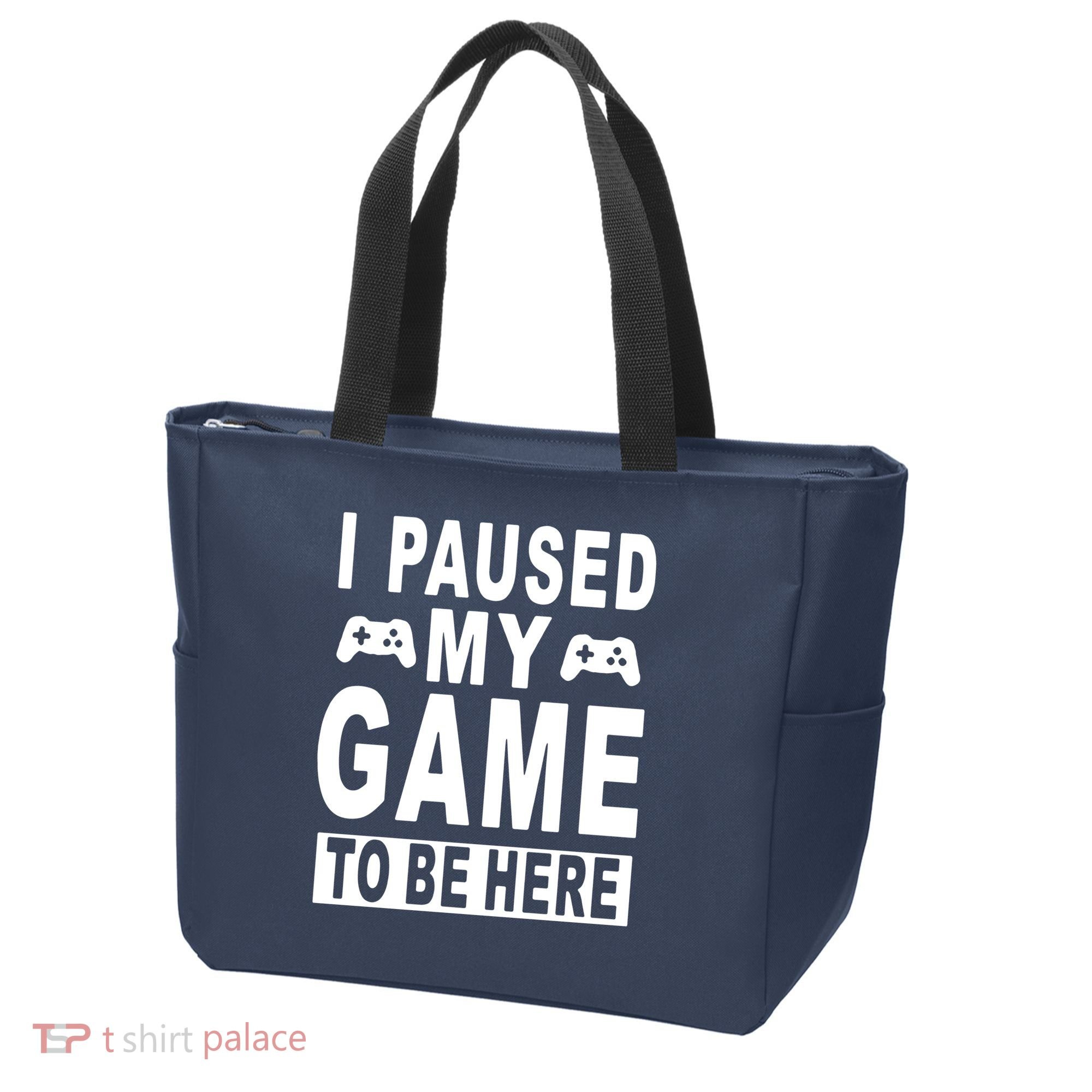 I Paused My Game To Be Here Tote Bag