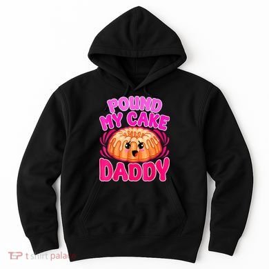 Inappropriate Pound My Cake Daddy Embarrassing Hoodie