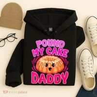 Inappropriate Pound My Cake Daddy Embarrassing Hoodie thumb 4