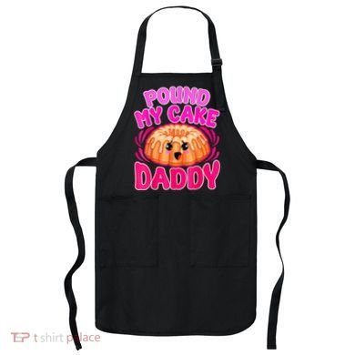 Inappropriate Pound My Cake Daddy Embarrassing Apron