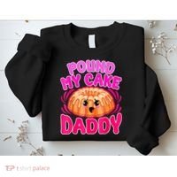 Inappropriate Pound My Cake Daddy Embarrassing Sweatshirt thumb 2