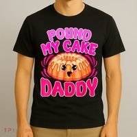 Inappropriate Pound My Cake Daddy Embarrassing T-Shirt thumb 3