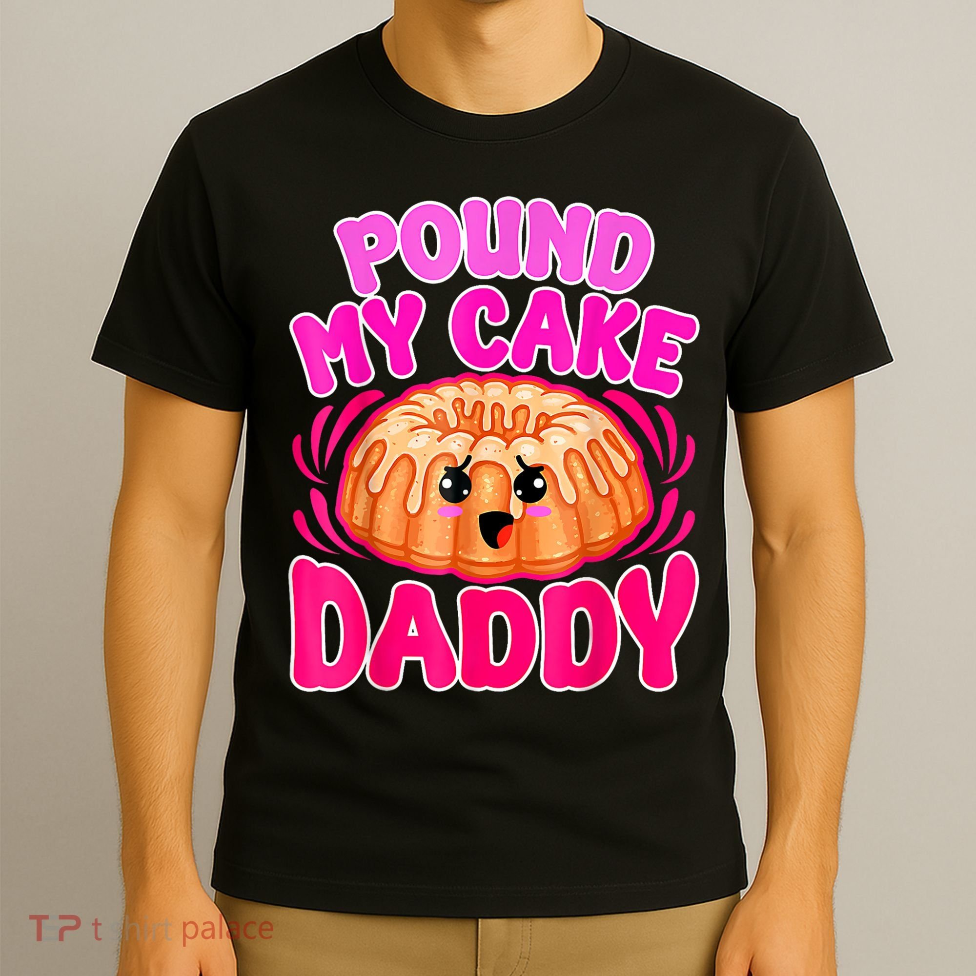 Inappropriate Pound My Cake Daddy Embarrassing T-Shirt
