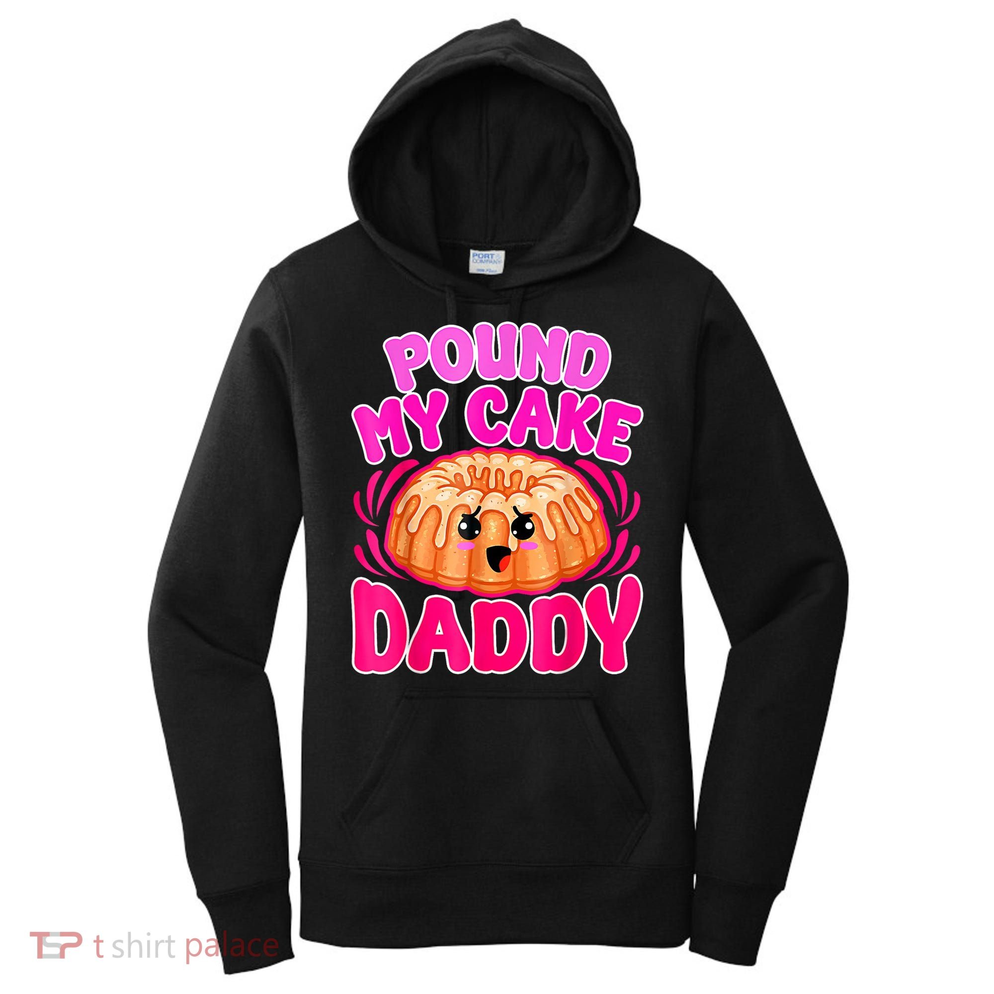Inappropriate Pound My Cake Daddy Embarrassing Women's Hoodie