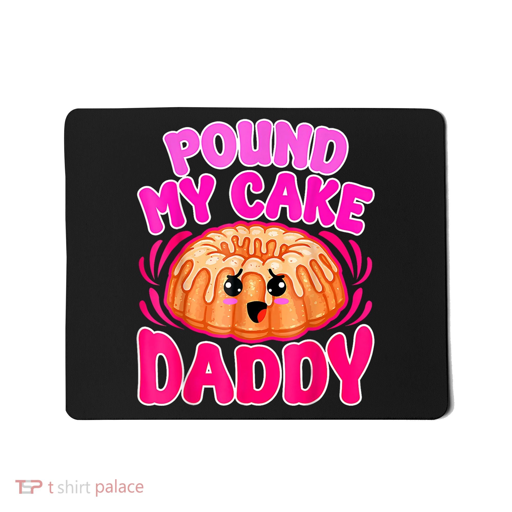 Inappropriate Pound My Cake Daddy Embarrassing Mousepad