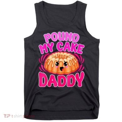 Inappropriate Pound My Cake Daddy Embarrassing Tank Top