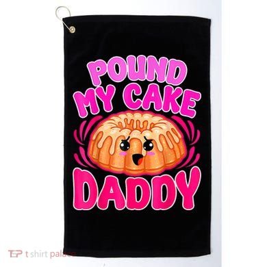 Inappropriate Pound My Cake Daddy Embarrassing Golf Towel