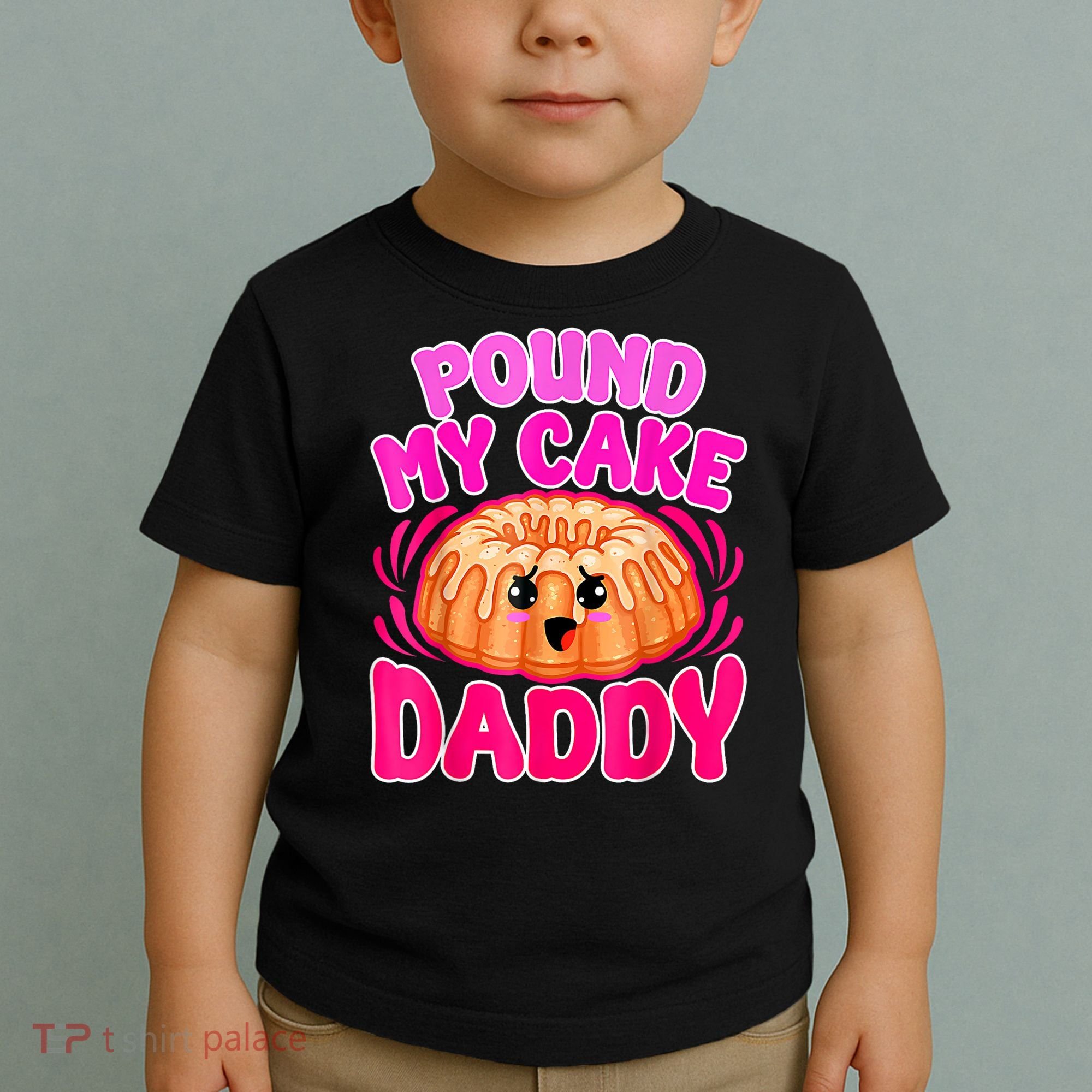 Inappropriate Pound My Cake Daddy Embarrassing Toddler T-Shirt