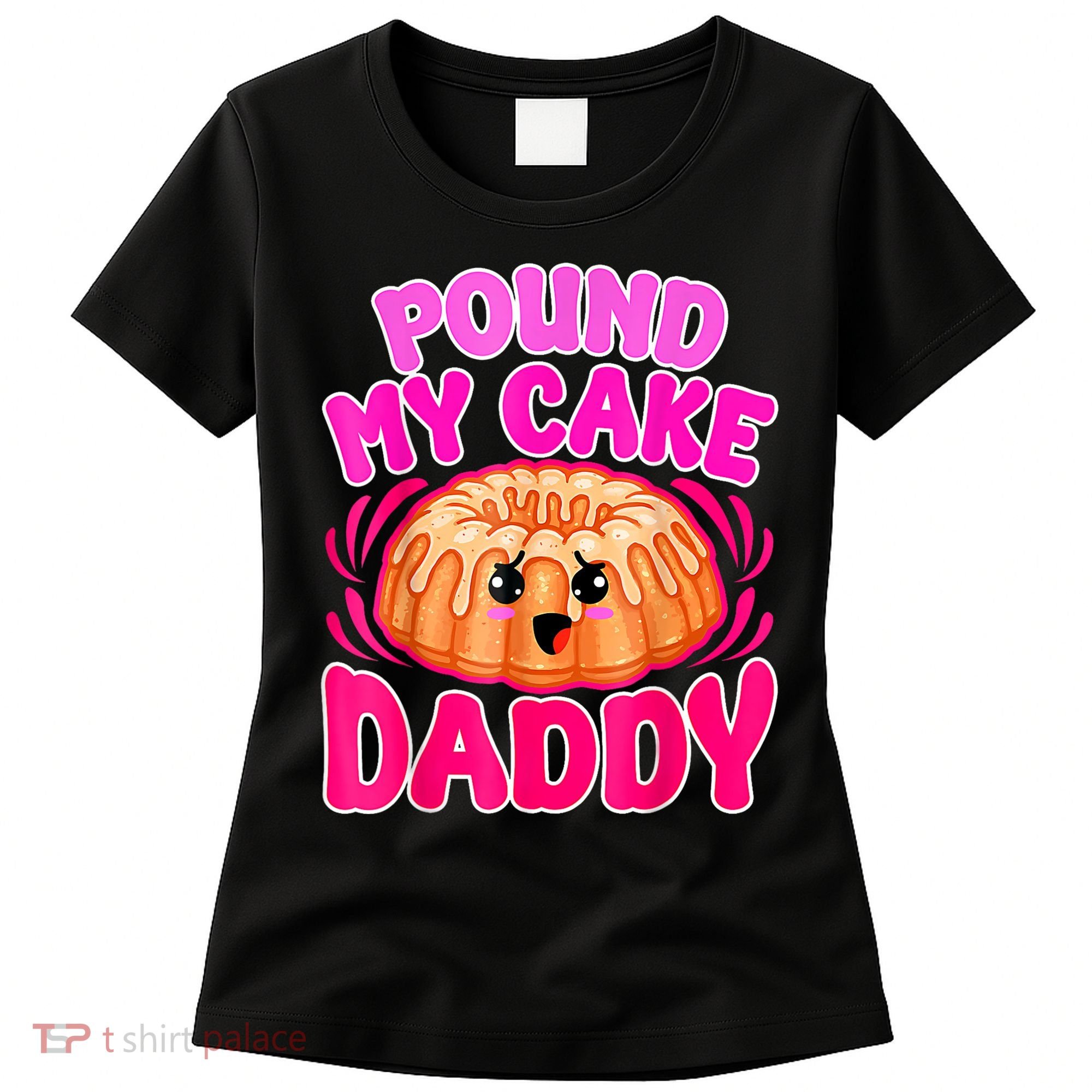Inappropriate Pound My Cake Daddy Embarrassing Women's T-Shirt