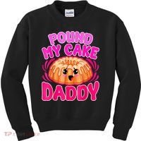 Inappropriate Pound My Cake Daddy Embarrassing Kids Sweatshirt thumb 0